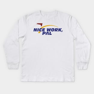 Nice Work, Pal Kids Long Sleeve T-Shirt